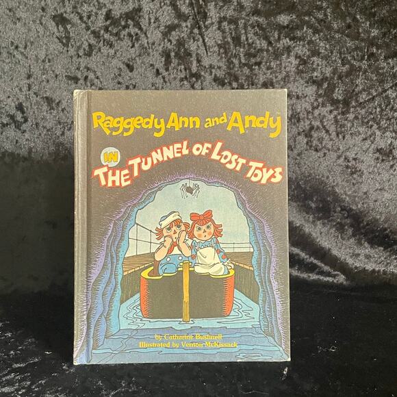 Raggedy Ann and Andy In the Tunnel of Lost Toys by Catherine Bushnell | 1980 - Picture 1 of 10